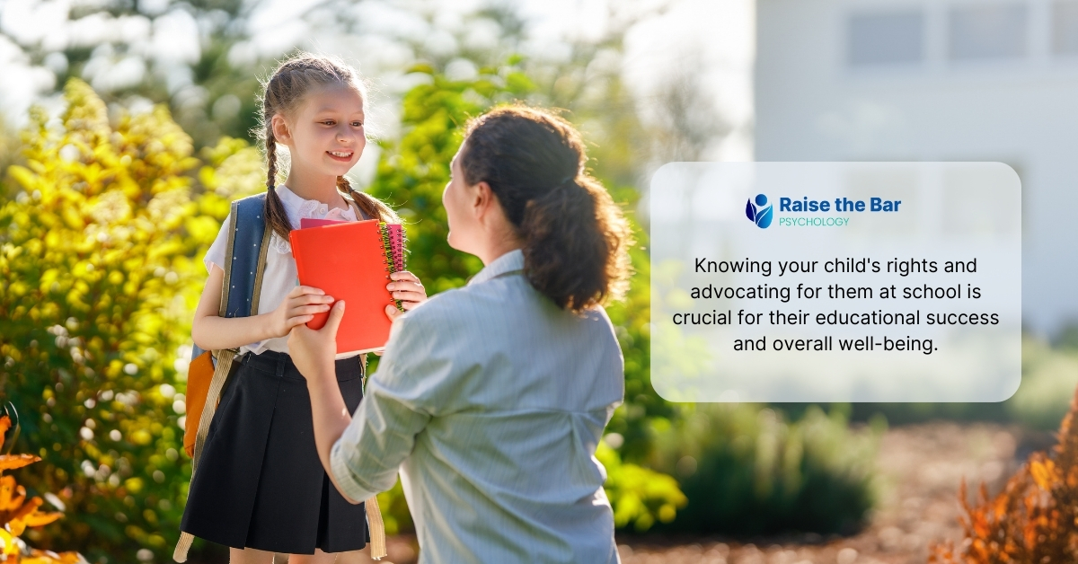 What are my child's rights and how can I best advocate for them at school? 1 What are my child's rights | Raise the Bar Psychology
